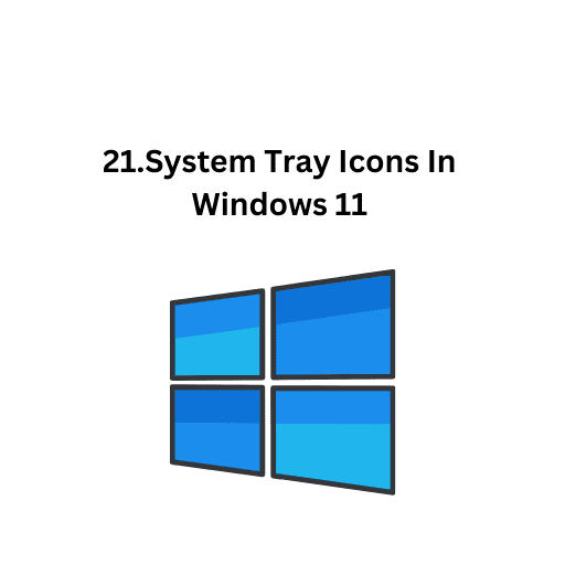 21.System Tray Icons In Windows 11